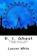 D. I. Ghost: A Detective Inspector Ghost Murder Investigation