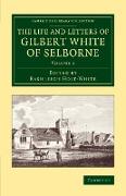 The Life and Letters of Gilbert White of Selborne - Volume 1