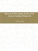 Blues in E Recording Studios LLC Lyrical Catalog Volume II