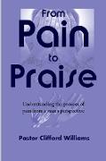 From Pain to Praise