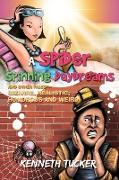 A Spider Spinning Daydreams and Other Tales-Bizarre, Realistic, Humorous and Weird