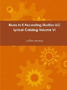 Blues in E Recording Studios LLC Lyrical Catalog Volume VI