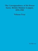 The Correspondence of Sir Ernest Satow, British Minister in Japan, 1895-1900 - Volume Four