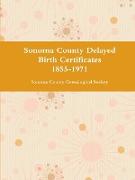 Sonoma County Delayed Birth Certificates 1855-1971