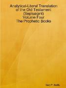Analytical-Literal Translation of the Old Testament (Septuagint) - Volume Four - The Prophetic Books