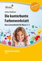 Die kunterbunte Farbenwerkstatt. Grundschule, Kunst, Klasse 2-3