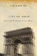 City of Noise: Sound and Nineteenth-Century Paris