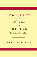 Don Cupitt and the Future of Christian Doctrine