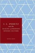 I. L. Peretz and the Making of Modern Jewish Culture
