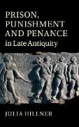 Prison, Punishment and Penance in Late Antiquity