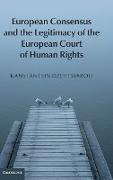 European Consensus and the Legitimacy of the European Court of Human Rights