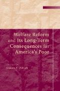 Welfare Reform and Its Long-Term Consequences for America's Poor