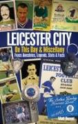 Leicester City on This Day & Miscel: Foxes Anecdotes, Legends, STATS & Facts