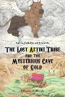 The Lost Aztiki Tribe: And the Mysterious Cave of Gold