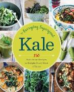 Kale: The Everyday Superfood: 150 Nutritious Recipes to Delight Every Kind of Eater