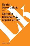 Episodios Nacionales V. España Sin Rey