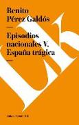 Episodios Nacionales V. España Trágica