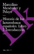 Historia de Los Heterodoxos Españoles. Libro I. Introducción