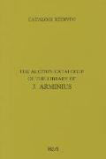 The Auction Catalogue of the Library of J. Arminius: A Facsimile Edition with Introduction