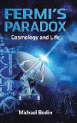 Fermi's Paradox Cosmology and Life