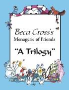 Beca Cross's Menagerie of Friends: A Trilogy