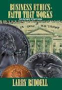 Business Ethics - Faith That Works, 2nd Edition