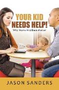 Your Kid Needs Help!