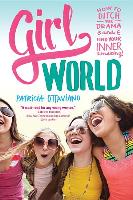 Girl World: How to Ditch the Drama and Find Your Inner Amazing