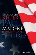 Autobiography Keller Paul Madere in Words and Pictures