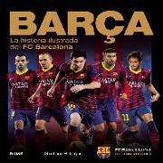 Barça : la historia ilustrada del FC Barcelona