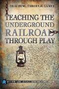 Teaching the Underground Railroad Through Play
