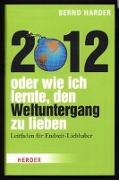 2012 - oder wie ich lernte, den Weltuntergang zu lieben