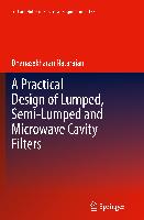A Practical Design of Lumped, Semi-lumped & Microwave Cavity Filters