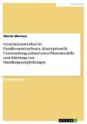 Generationswechsel in Familienunternehmen. Konzeptionelle Untersuchung anhand eines Phasenmodells und Ableitung von Handlungsempfehlungen