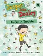 Jasper John Dooley: You're in Trouble