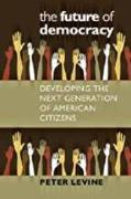 The Future of Democracy: Developing the Next Generation of American Citizens