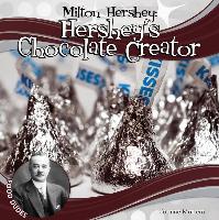 Milton Hershey:: Hershey's Chocolate Creator