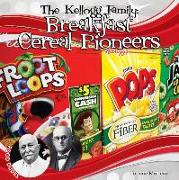 The Kellogg Family: Breakfast Cereal Pioneers