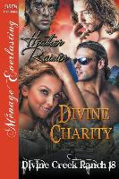Divine Charity [Divine Creek Ranch 18] (Siren Publishing Menage Everlasting)