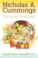 Nicholas A. Cummings: Psychology's Provocateur