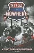 The Road to Nowhere: A Journey Through Boxing's Wastelands