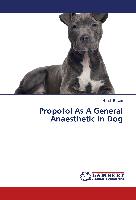 Propofol As A General Anaesthetic In Dog