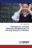 Perceptions towards Behavior Development at Primary School in Pakistan