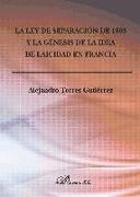 La Ley de separación de 1905 y la génesis de la idea de laicidad en Francia