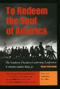 To Redeem the Soul of America: The Southern Christian Leadership Conference and Martin Luther King, Jr