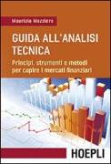 Guida all'analisi tecnica. Principi, strumenti e metodi per capire i mercati finanziari