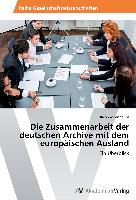 Die Zusammenarbeit der deutschen Archive mit dem europäischen Ausland