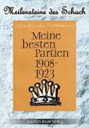 Meine besten Partien 1908-1923