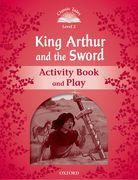 Classic Tales Second Edition: Level 2: Kind Arthur and the Sword Activity Book and Play