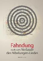 Fahndung nach dem Verfasser des Nibelungen-Liedes